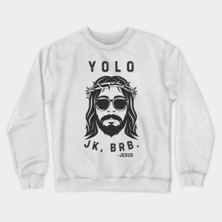 Yolo Jk Brb Jesus Shirt Christian Joke Crewneck Sweatshirt